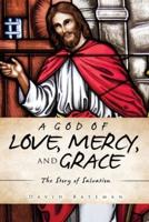 A God of Love, Mercy, and Grace