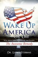 Wake Up America - Or Die!