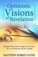 Optimistic Visions of Revelation: The End Times Church, Signs of the Times, the Two Witnesses and the 144,000