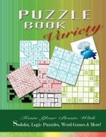 PUZZLE BOOK Variety: Train your Brain With Sudoku, Logic Puzzles, Word Games & More!