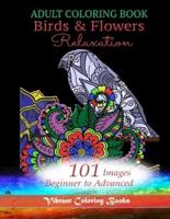 Adult Coloring Book Birds & Flowers Relaxation: 101 Images Beginner to Advanced