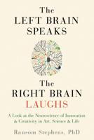 The Left Brain Speaks, The Right Brain Laughs