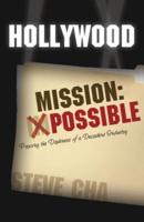 Hollywood Mission: Possible - Piercing the Darkness of a Decadent Industry