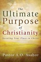 The Ultimate Purpose of Christianity