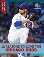 12 Reasons to Love the Chicago Cubs