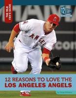 12 Reasons to Love the Los Angeles Angels