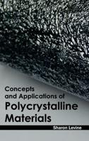 Concepts and Applications of Polycrystalline Materials