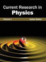 Current Research in Physics: Volume I