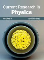 Current Research in Physics: Volume II