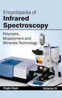 Encyclopedia of Infrared Spectroscopy: Volume III (Polymers, Biopolymers and Minerals Technology)