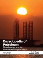 Encyclopedia of Petroleum: Biotechnology and Its Environmental Applications (Volume I)