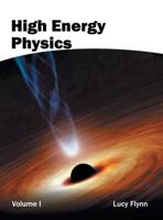 High Energy Physics: Volume I