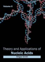 Theory and Applications of Nucleic Acids: Volume II
