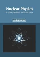 Nuclear Physics: Advanced Principles and Applications