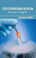 Cryopreservation: Modern Insights