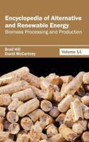 Encyclopedia of Alternative and Renewable Energy. Volume 11 Biomass Processing and Production