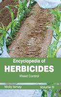 Encyclopedia of Herbicides: Volume III (Weed Control)