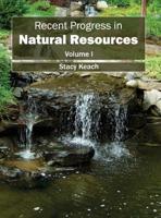 Recent Progress in Natural Resources: Volume I
