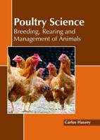 Poultry Science: Breeding, Rearing and Management of Animals