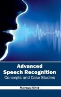Advanced Speech Recognition: Concepts and Case Studies