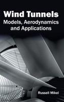 Wind Tunnels: Models, Aerodynamics and Applications