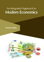 An Integrated Approach to Modern Economics