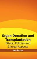 Organ Donation and Transplantation: Ethics, Policies and Clinical Aspects