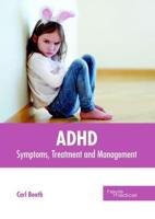 ADHD: Symptoms, Treatment and Management