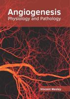 Angiogenesis: Physiology and Pathology