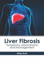 Liver Fibrosis: Symptoms, Mechanisms and Management