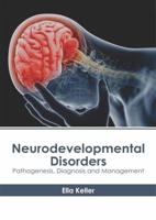 Neurodevelopmental Disorders: Pathogenesis, Diagnosis and Management