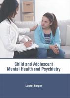 Child and Adolescent: Mental Health and Psychiatry
