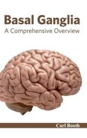 Basal Ganglia: A Comprehensive Overview