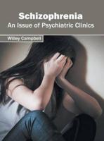Schizophrenia: An Issue of Psychiatric Clinics