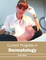 Current Progress in Dermatology