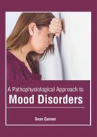 A Pathophysiological Approach to Mood Disorders