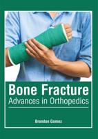 Bone Fracture: Advances in Orthopedics