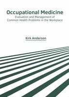 Occupational Medicine: Evaluation and Management of Common Health Problems in the Workplace