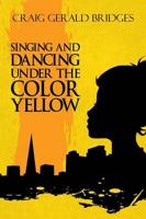 Singing and Dancing Under the Color Yellow