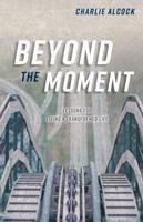 Beyond the Moment