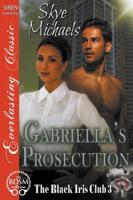 Gabriella's Prosecution [The Black Iris Club 3] (Siren Publishing Everlasting Classic)