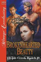 Brokenhearted Beauty [Divine Creek Ranch 19] (Siren Publishing Menage Everlasting)