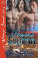 Urgent Seduction [Seducing Them 3] (Siren Publishing Menage Everlasting)