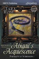 Abigail's Acquiescence [Portraits of Submission 1] (Siren Publishing Sensations)
