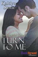 Turn to Me [The Thin Blue Thread 2] (BookStrand Publishing Romance)