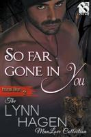 So Far Gone in You [Primal Heat 2] (Siren Publishing: The Lynn Hagen ManLove Collection)