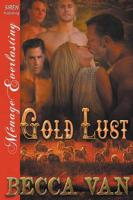 Gold Lust (Siren Publishing Menage Everlasting)