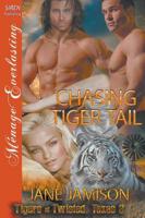 Chasing Tiger Tail [Tigers of Twisted, Texas 3] (Siren Publishing Menage Everlasting)