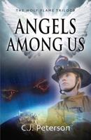 Angels Among Us: The Holy Flame Trilogy