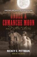 Under a Comanche Moon and Other Stories